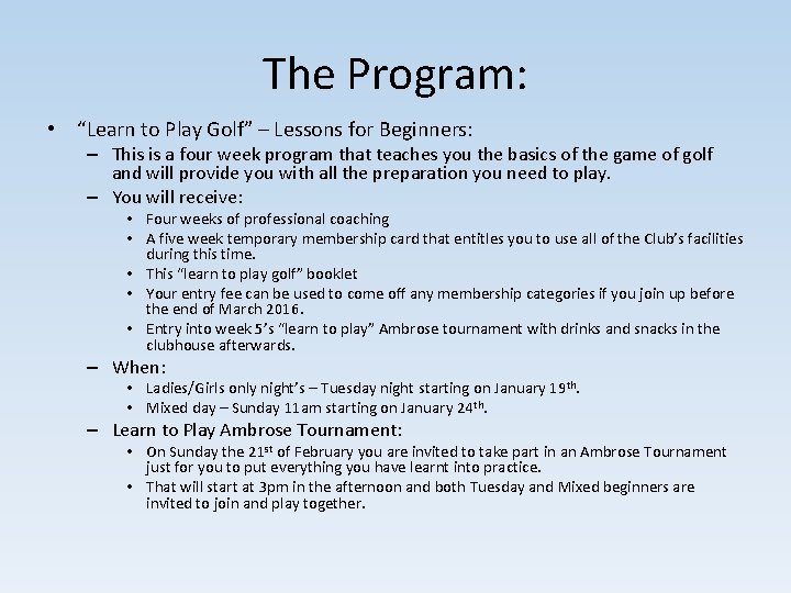 The Program: • “Learn to Play Golf” – Lessons for Beginners: – This is