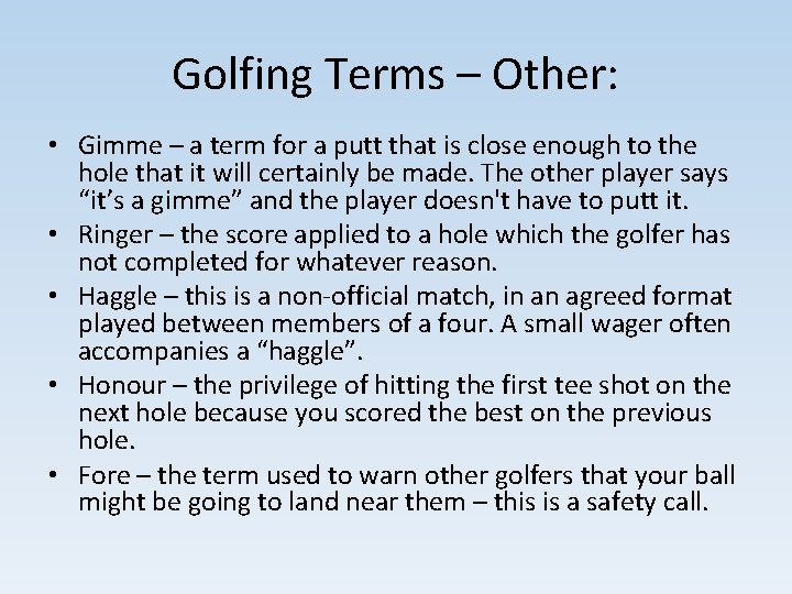 Golfing Terms – Other: • Gimme – a term for a putt that is Golfing Terms – Other: • Gimme – a term for a putt that is