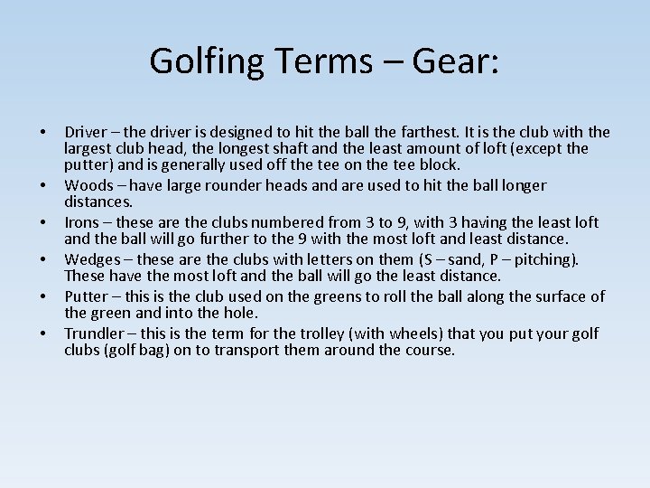 Golfing Terms – Gear: • • • Driver – the driver is designed to