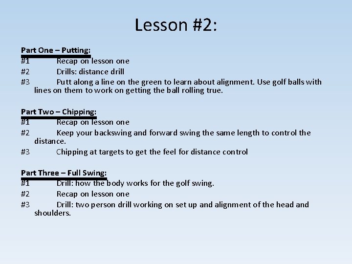 Lesson #2: Part One – Putting: #1 Recap on lesson one #2 Drills: distance Lesson #2: Part One – Putting: #1 Recap on lesson one #2 Drills: distance
