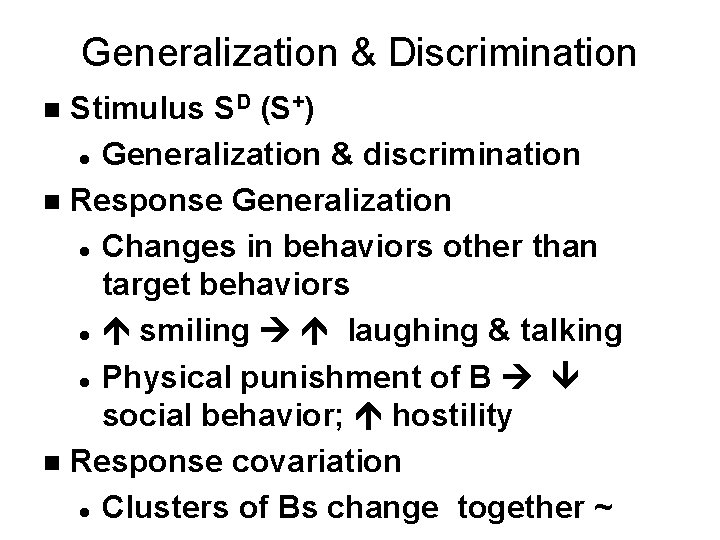 Generalization & Discrimination Stimulus SD (S+) l Generalization & discrimination n Response Generalization l