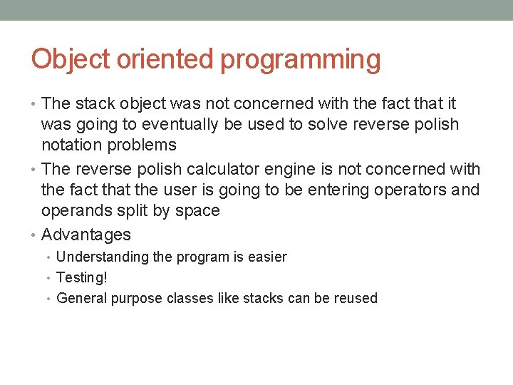 Object oriented programming • The stack object was not concerned with the fact that