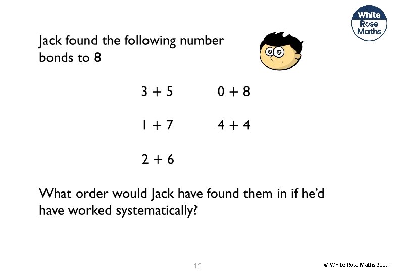 12 © White Rose Maths 2019 