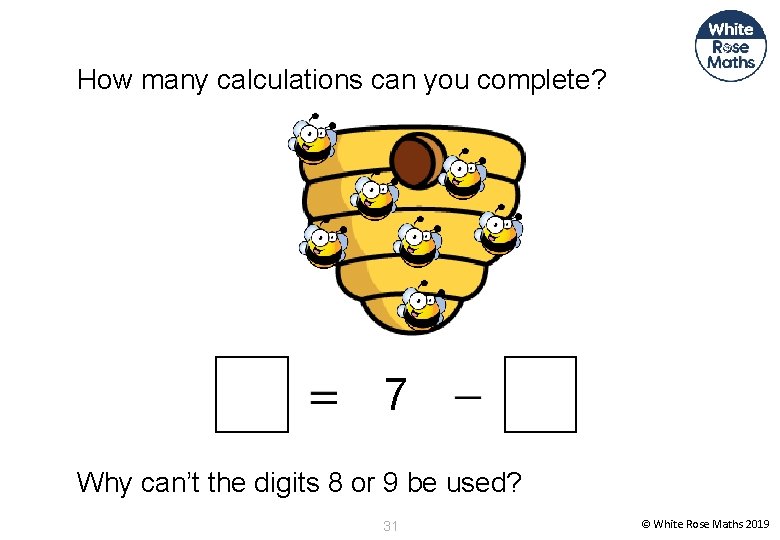 How many calculations can you complete? 7 Why can’t the digits 8 or 9