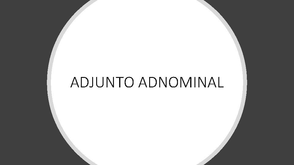 ADJUNTO ADNOMINAL 