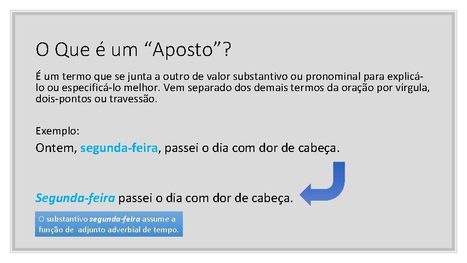 O Que é um “Aposto”? É um termo que se junta a outro de