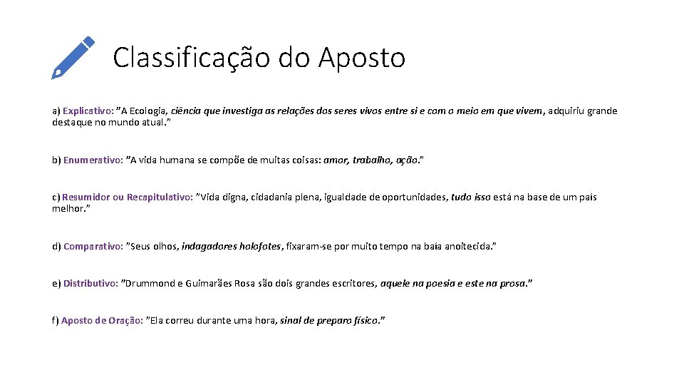 Classificação do Aposto a) Explicativo: ”A Ecologia, ciência que investiga as relações dos seres