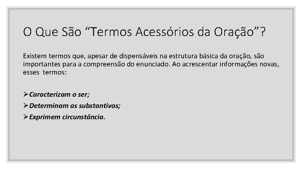 O Que São “Termos Acessórios da Oração”? Existem termos que, apesar de dispensáveis na