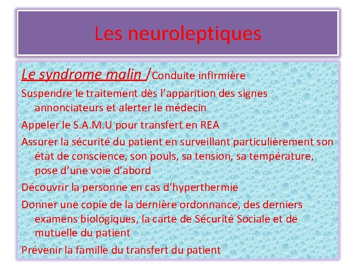 Les neuroleptiques Le syndrome malin /Conduite infirmière Suspendre le traitement dès l’apparition des signes