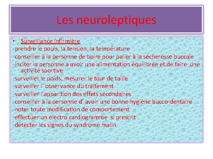 Les neuroleptiques • Surveillance infirmière -prendre le pouls, la tension, la température -conseiller à