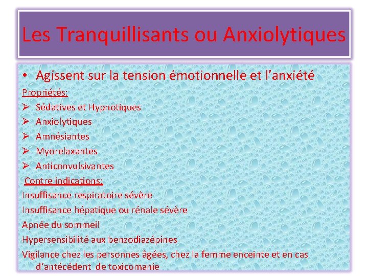 Les Tranquillisants ou Anxiolytiques • Agissent sur la tension émotionnelle et l’anxiété Propriétés: Ø