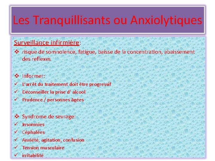 Les Tranquillisants ou Anxiolytiques Surveillance infirmière: v risque de somnolence, fatigue, baisse de la