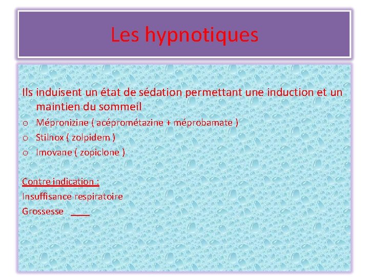 Les hypnotiques Ils induisent un état de sédation permettant une induction et un maintien