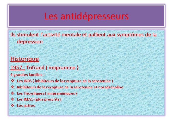 Les antidépresseurs Ils stimulent l’activité mentale et pallient aux symptômes de la dépression Historique