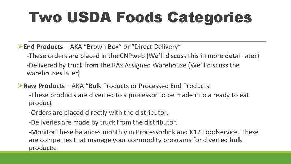 Two USDA Foods Categories ØEnd Products – AKA “Brown Box” or “Direct Delivery” -These