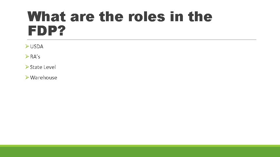 What are the roles in the FDP? ØUSDA ØRA’s ØState Level ØWarehouse 