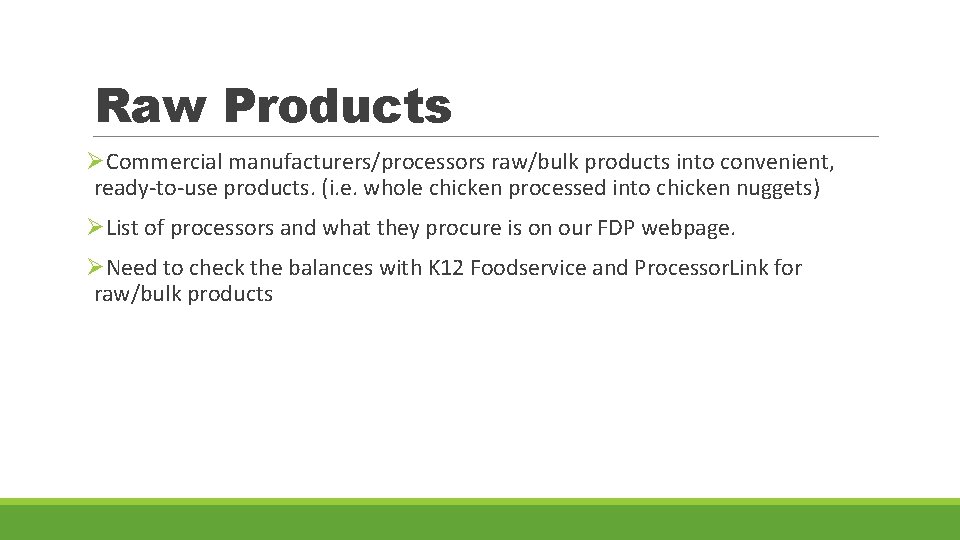 Raw Products ØCommercial manufacturers/processors raw/bulk products into convenient, ready-to-use products. (i. e. whole chicken