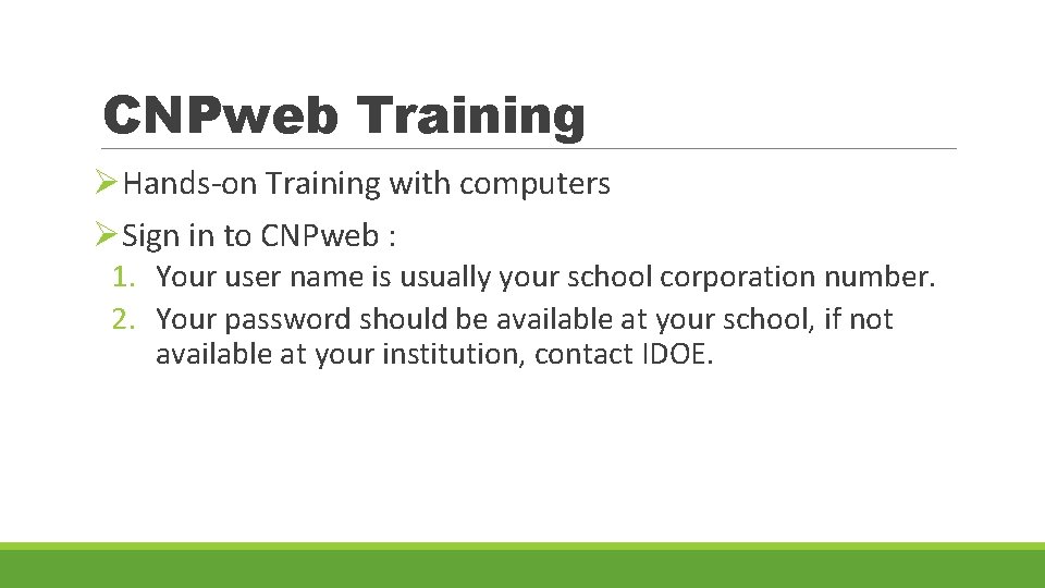 CNPweb Training ØHands-on Training with computers ØSign in to CNPweb : 1. Your user