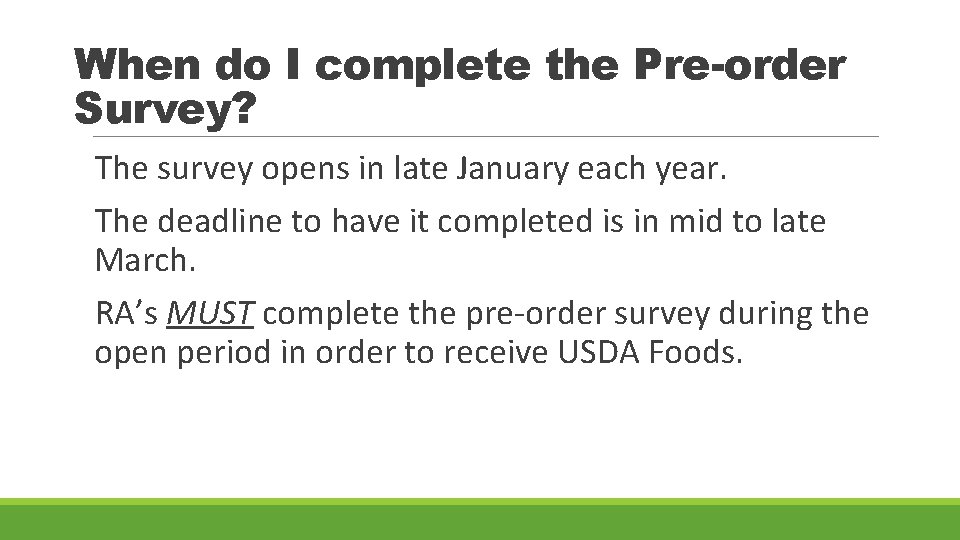 When do I complete the Pre-order Survey? The survey opens in late January each