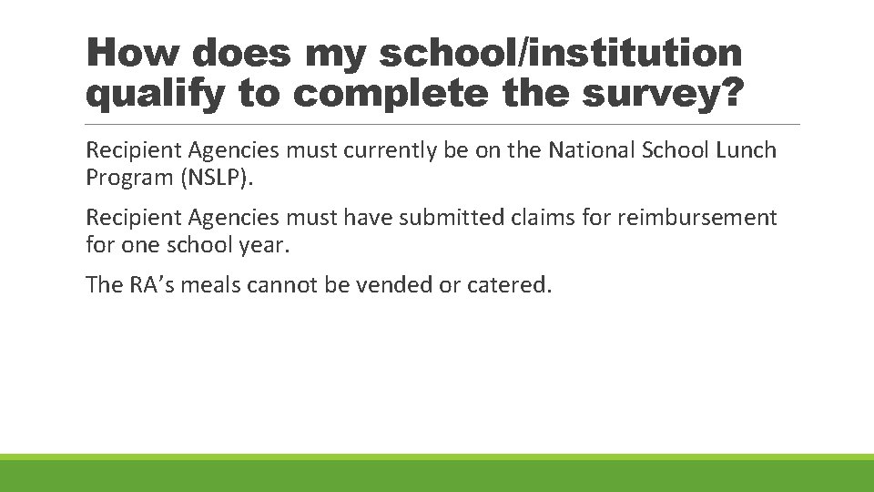 How does my school/institution qualify to complete the survey? Recipient Agencies must currently be