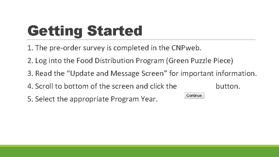 Getting Started 1. The pre-order survey is completed in the CNPweb. 2. Log into