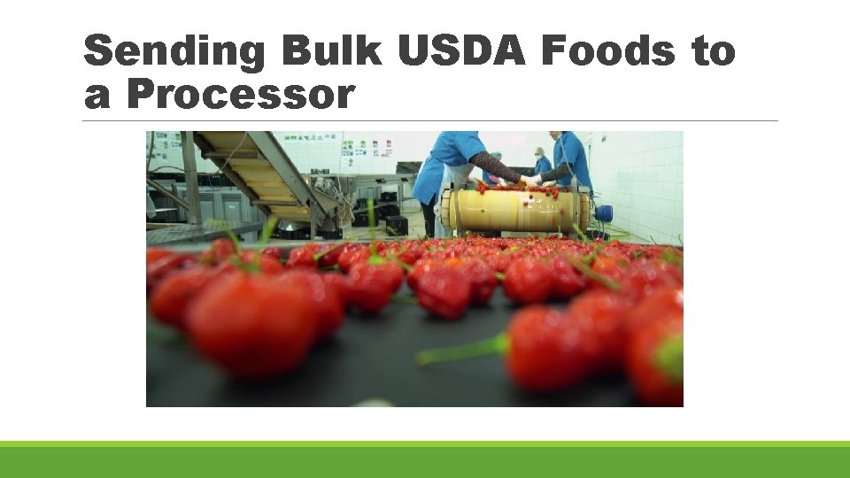 Sending Bulk USDA Foods to a Processor 