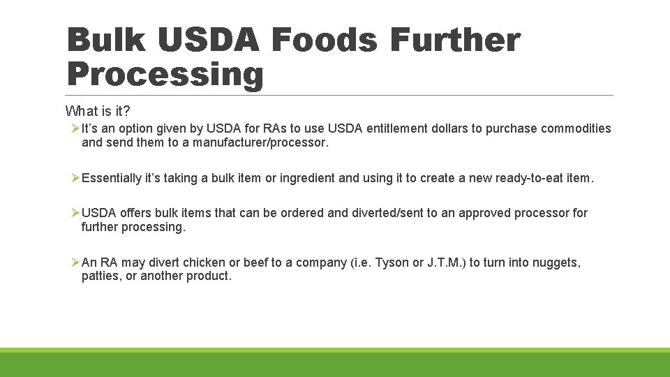 Bulk USDA Foods Further Processing What is it? ØIt’s an option given by USDA