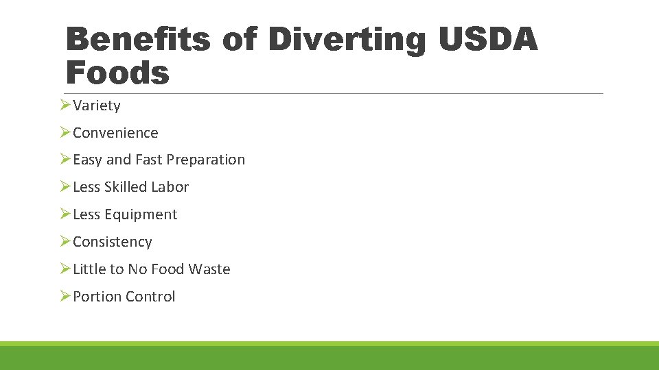 Benefits of Diverting USDA Foods ØVariety ØConvenience ØEasy and Fast Preparation ØLess Skilled Labor