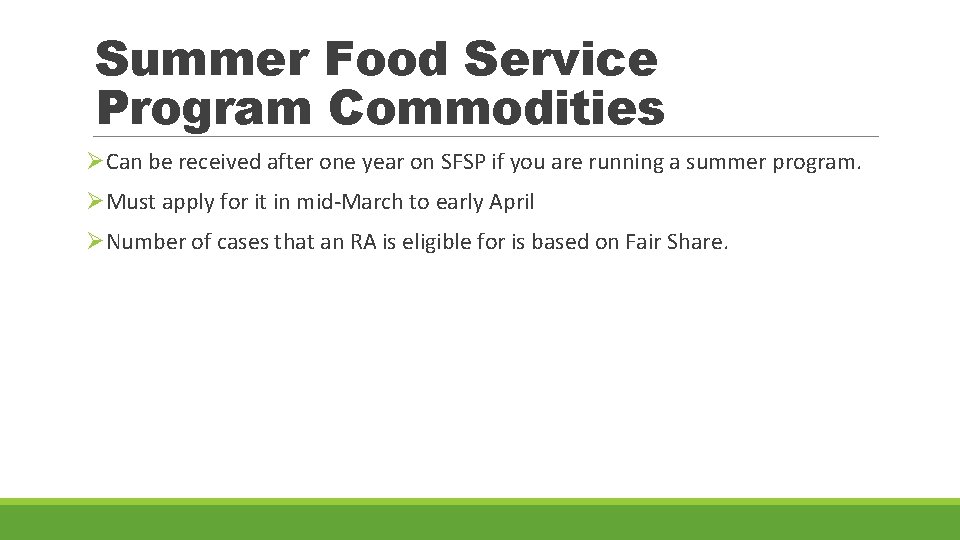 Summer Food Service Program Commodities ØCan be received after one year on SFSP if