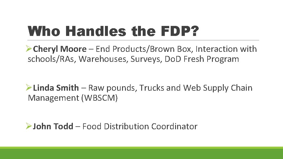 Who Handles the FDP? ØCheryl Moore – End Products/Brown Box, Interaction with schools/RAs, Warehouses,