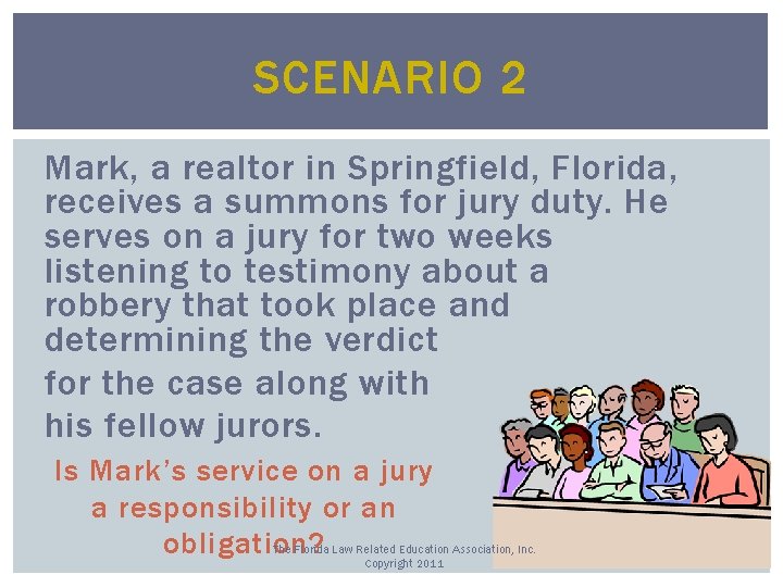 SCENARIO 2 Mark, a realtor in Springfield, Florida, receives a summons for jury duty.