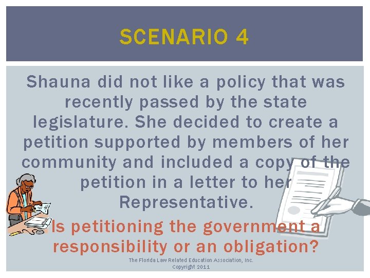 SCENARIO 4 Shauna did not like a policy that was recently passed by the