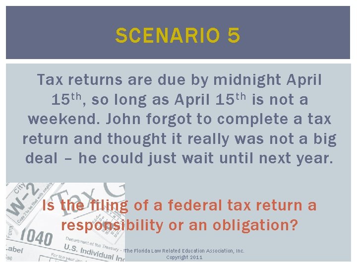 SCENARIO 5 Tax returns are due by midnight April 15 th , so long