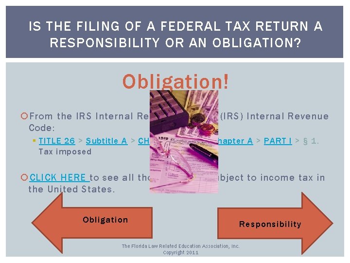 IS THE FILING OF A FEDERAL TAX RETURN A RESPONSIBILITY OR AN OBLIGATION? Obligation!