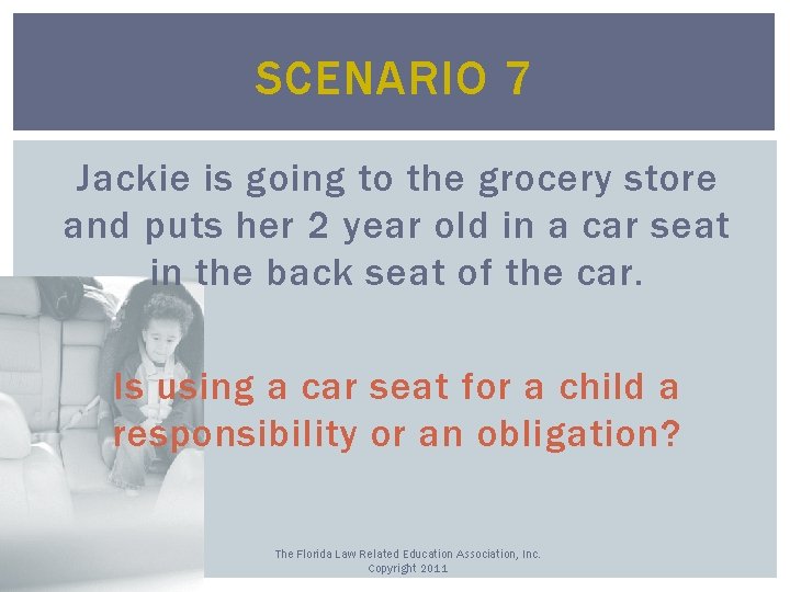 SCENARIO 7 Jackie is going to the grocery store and puts her 2 year