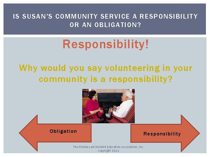 IS SUSAN’S COMMUNITY SERVICE A RESPONSIBILITY OR AN OBLIGATION? Responsibility! Why would you say