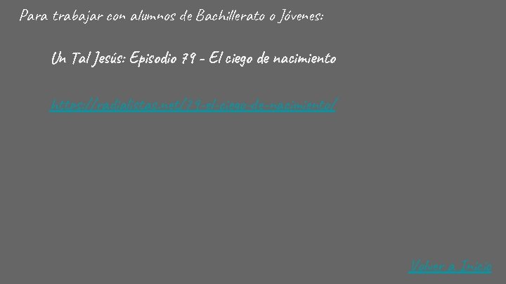 Para trabajar con alumnos de Bachillerato o Jóvenes: Un Tal Jesús: Episodio 79 -