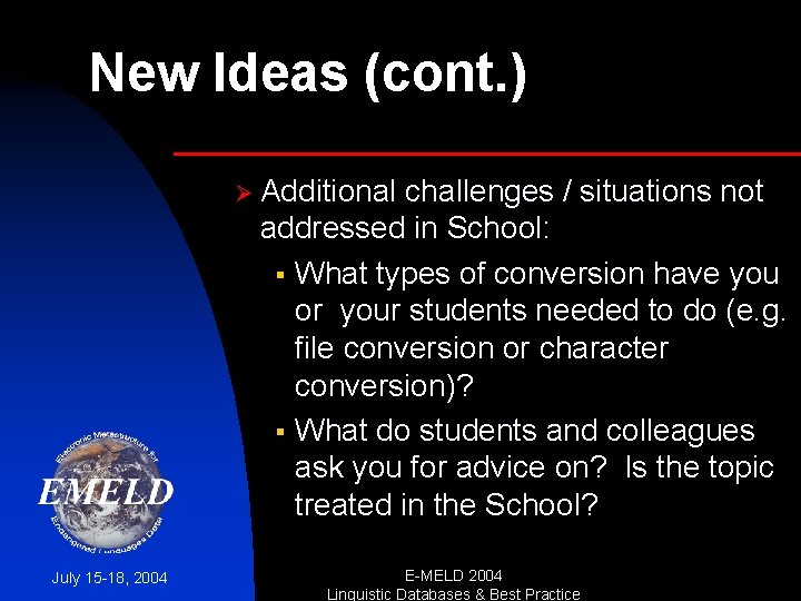 New Ideas (cont. ) Ø Additional challenges / situations not addressed in School: §
