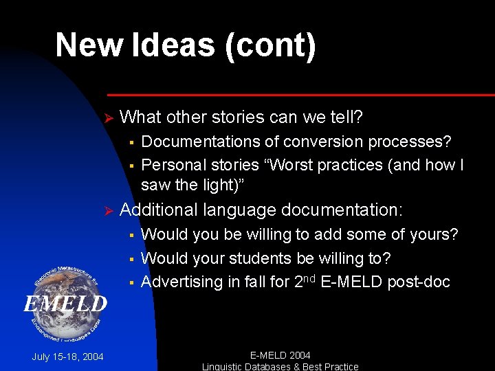 New Ideas (cont) Ø What other stories can we tell? § § Ø Additional