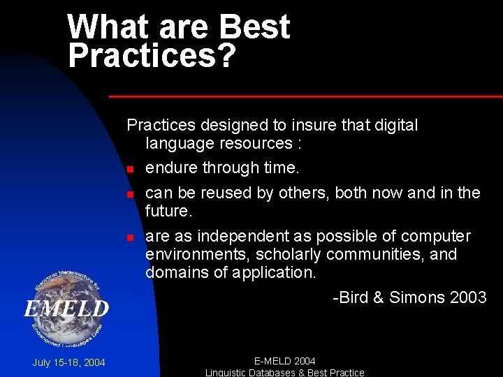 What are Best Practices? Practices designed to insure that digital language resources : n