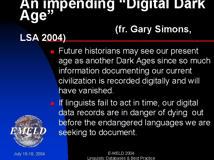 An impending “Digital Dark Age” LSA 2004) n n July 15 -18, 2004 (fr.