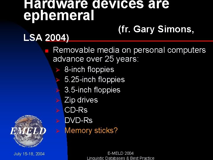 Hardware devices are ephemeral LSA 2004) n Removable media on personal computers advance over