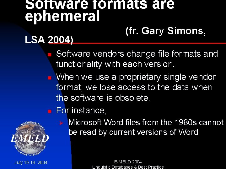 Software formats are ephemeral LSA 2004) n n n Software vendors change file formats