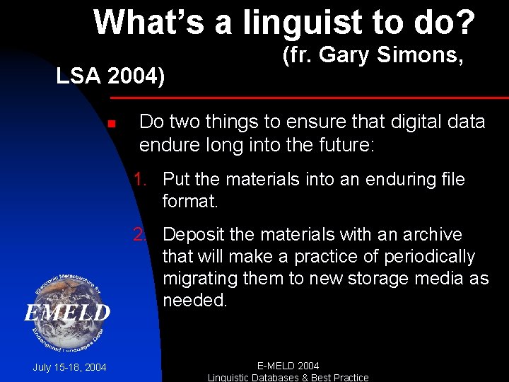 What’s a linguist to do? LSA 2004) n (fr. Gary Simons, Do two things