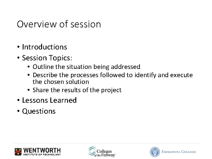 Overview of session • Introductions • Session Topics: • Outline the situation being addressed