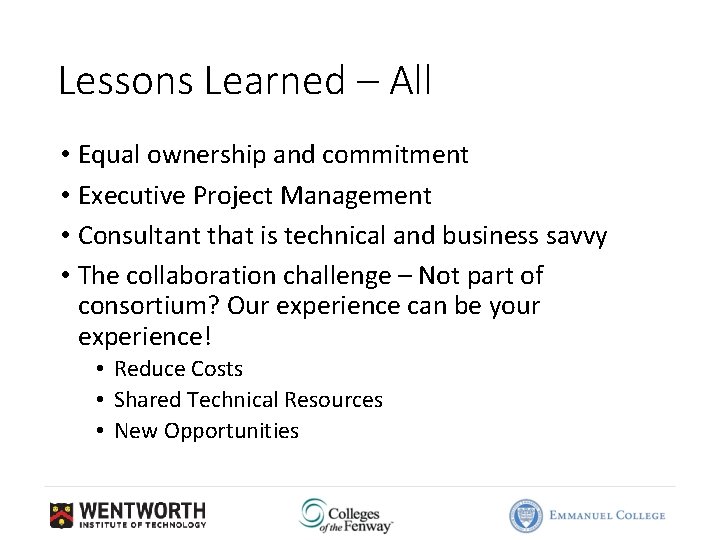 Lessons Learned – All • Equal ownership and commitment • Executive Project Management •
