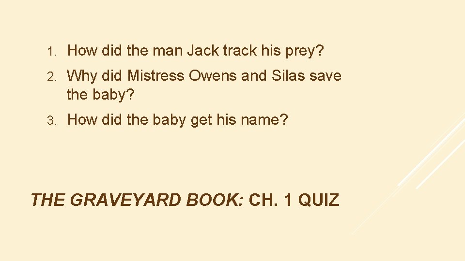 1. How did the man Jack track his prey? 2. Why did Mistress Owens