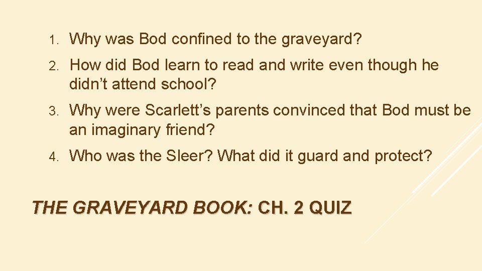 1. Why was Bod confined to the graveyard? 2. How did Bod learn to
