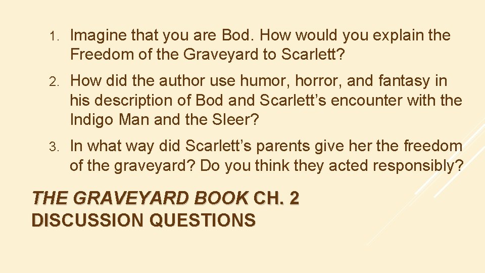 1. Imagine that you are Bod. How would you explain the Freedom of the