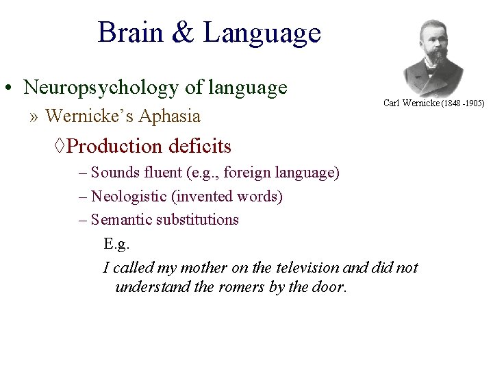 Brain & Language • Neuropsychology of language » Wernicke’s Aphasia Carl Wernicke (1848 -1905)